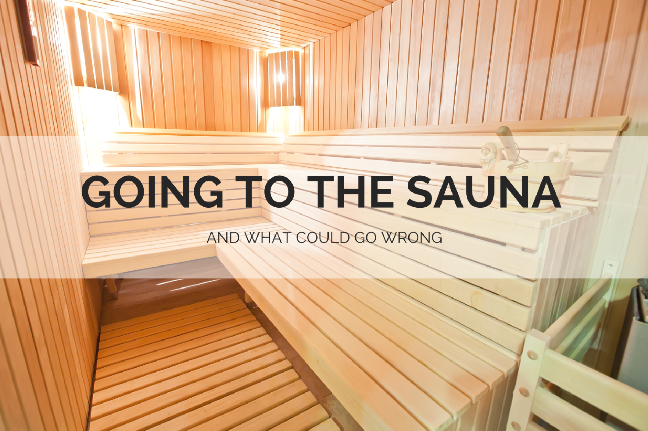 Going to the Sauna and What Could Go Wrong - Chic Choolee